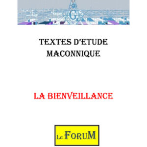 La Bienveillance Maçonnique :  - Le Forum FM