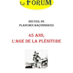 45 ans, l'Age de la plénitude – Recueil - RP1215 - Sources pour Franc-maçon