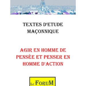 Agir en homme de pensée et penser en homme d’action : le triple mouvement - CM3035 - Sources pour Franc-maçon