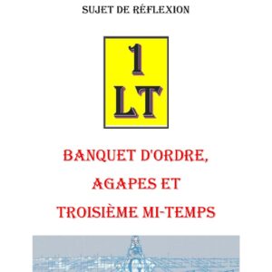 Banquet d&rsquo;Ordre, Agapes et Troisième Mi-Temps – Un Le Tout - SR012R - Sources pour Franc-maçon