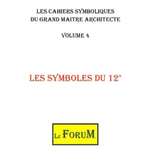 Cahiers de Symbolisme – GMA 4/5 – Les Symboles du 12° - CS1204 - Sources pour Franc-maçon
