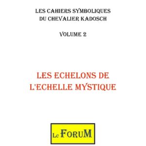 Cahiers de Symbolisme – Le CKS 2/2 – Les Echelons de l’Echelle mystique - CS3002 - Sources pour Franc-maçon