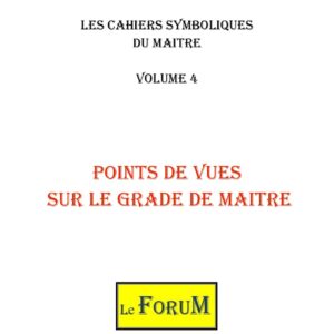 Cahiers de Symbolisme – Maitre 4/4 – Points de Vues sur le 3ème degré - CS0304 - Sources pour Franc-maçon