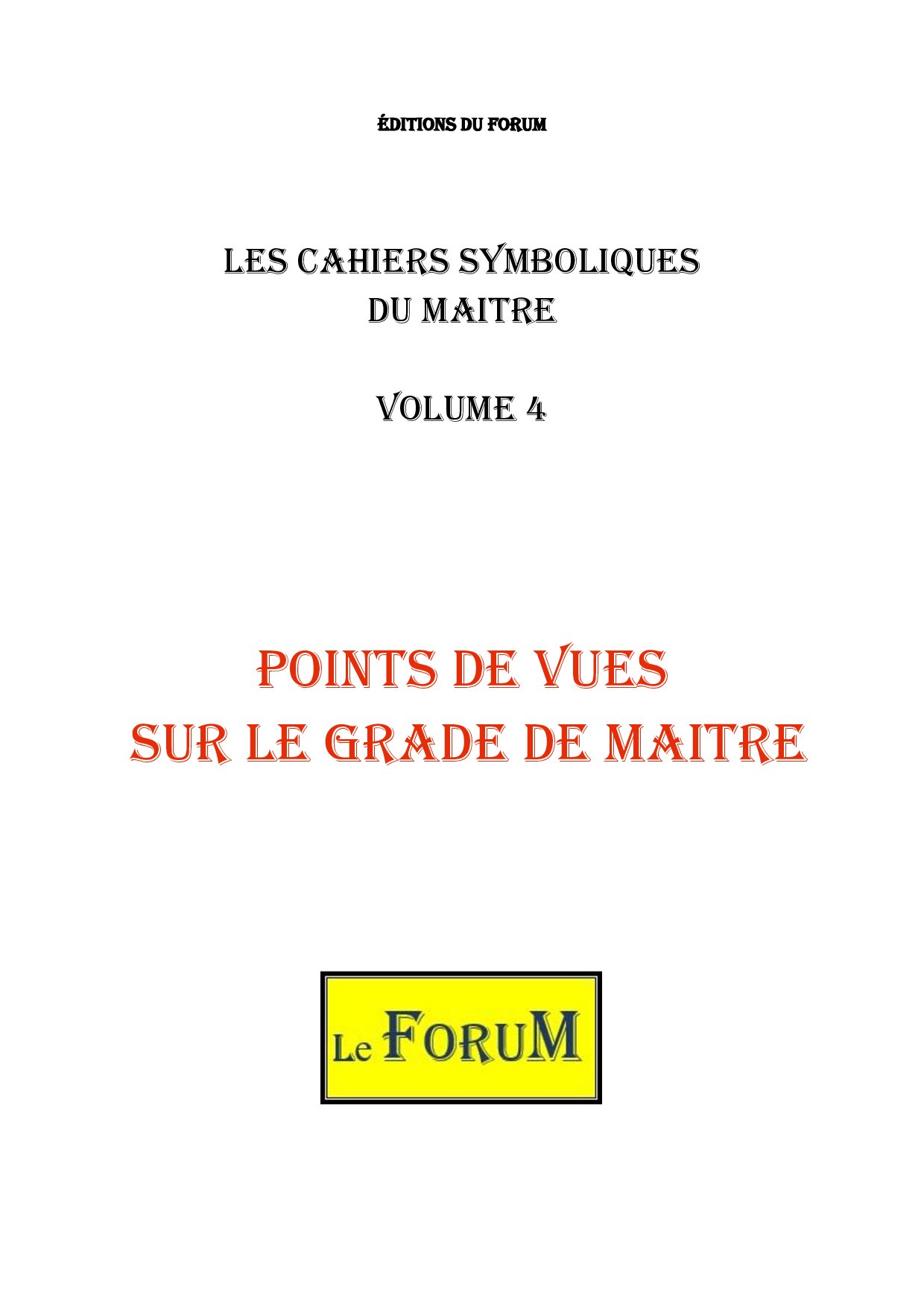 Cahiers de Symbolisme – Maitre 4/4 – Points de Vues sur le 3ème degré - CS0304 - Sources pour Franc-maçon