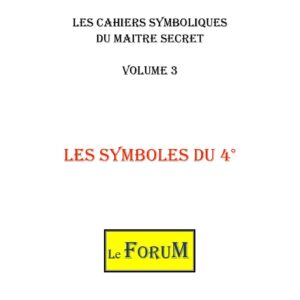 Cahiers de Symbolisme – Maître Secret 3/5 – Les Symboles du 4° - CS0403 - Sources pour Franc-maçon