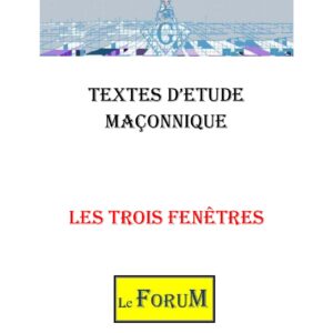 Ces trois fenêtres qui influencent le parcours initiatique - CM011V - Sources pour Franc-maçon