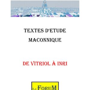 De VITRIOL à INRI, un vecteur d'espérance et d'amour agissant - CM1826 - Sources pour Franc-maçon