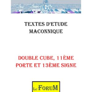 Double Cube, 11ème Porte et 13ème Signe et moments de partage - CM1302 - Sources pour Franc-maçon