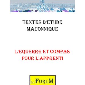 Equerre et Compas pour l&rsquo;Apprenti, des valeurs essentielles - CM011L - Sources pour Franc-maçon