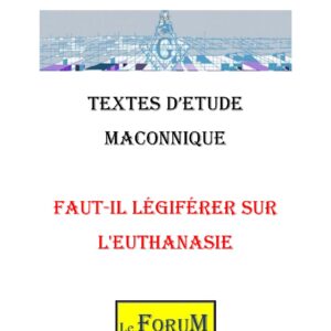 Faut-il légiférer sur l&rsquo;Euthanasie, pour une réponse collective respectueuse - CM0379 - Sources pour Franc-maçon