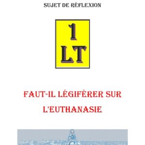 Faut-il légiférer sur l’Euthanasie – Un Le Tout - SR0379 - Sources pour Franc-maçon
