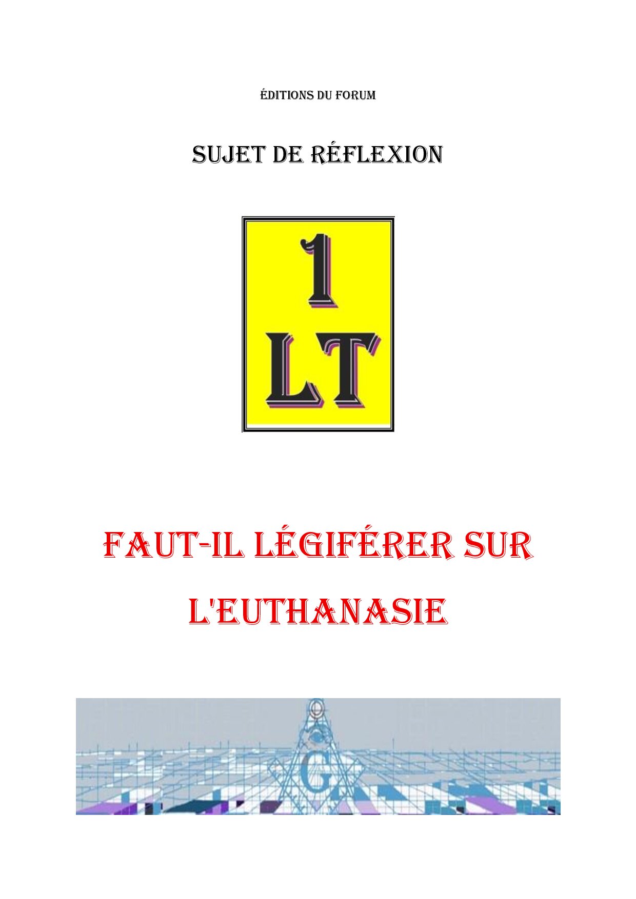 Faut-il légiférer sur l’Euthanasie – Un Le Tout - SR0379 - Sources pour Franc-maçon
