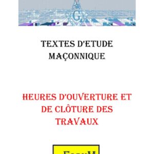 Heures d'ouverture et de clôture des travaux – Corpus – PDF - 28265 - Sources pour Franc-maçon