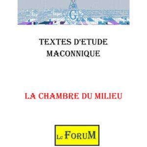 La Chambre du Milieu, mais qu’est-ce donc ? - CM0311 - Sources pour Franc-maçon