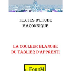La couleur blanche du tablier d&rsquo;Apprenti - CM0102 - Sources pour Franc-maçon