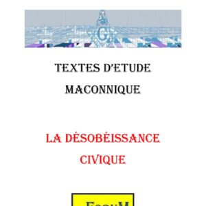 La désobéissance civique, un acte de conscience individuelle éclairée - CM0247 - Sources pour Franc-maçon