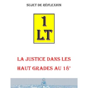 La justice dans les Haut Grades au 18° – Un Le Tout - SR1816 - Sources pour Franc-maçon