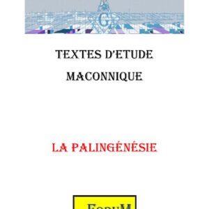 La Palingénésie, une renaissance invisible aux yeux profanes - CM012E - Sources pour Franc-maçon