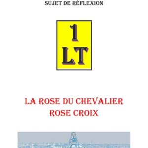 La rose du chevalier rose croix, symbole vivant du chemin d'Amour – Un Le Tout - SR1855 - Sources pour Franc-maçon