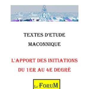 L&rsquo;apport des initiations des 4 premiers degrés - CM0474 - Sources pour Franc-maçon