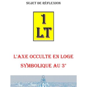 L&rsquo;Axe occulte en loge symbolique – Un Le Tout - SR038R - Sources pour Franc-maçon