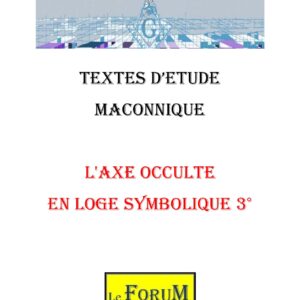L&rsquo;Axe occulte en loge symbolique, un procédé rituel - CM038R - Sources pour Franc-maçon