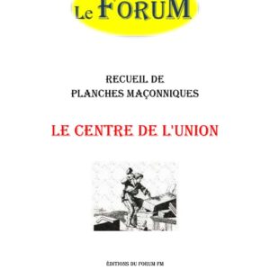 Le Centre de l'union – Recueil - RP1306 - Sources pour Franc-maçon