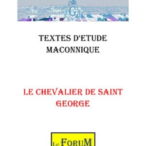 Le Chevalier de Saint Georges, un guide spirituel - CM1882 - Sources pour Franc-maçon