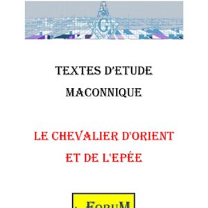 Le Chevalier d&rsquo;Orient et de l&rsquo;Epée, la sagesse et le courage - CM1502 - Sources pour Franc-maçon