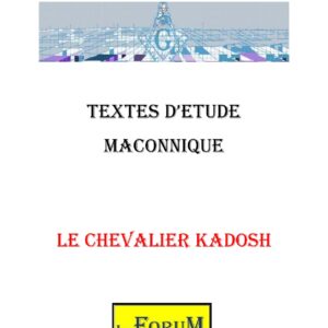 Le Chevalier Kadosh pour passer de l&rsquo;obscurité à la lumière - CM3004 - Sources pour Franc-maçon