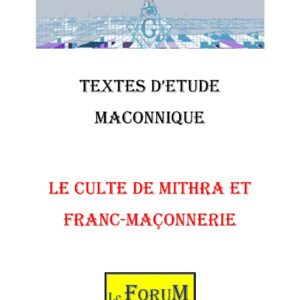Le Culte de Mithra c&rsquo;est reconnaître la pérennité des quêtes humaines - CM038Q - Sources pour Franc-maçon