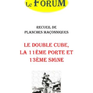 Le Double Cube, la 11éme porte et le 13ème signe – Recueil - RP1302 - Sources pour Franc-maçon