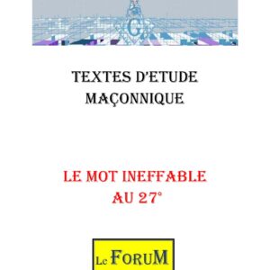 Le mot ineffable au 27° et son message - CM2704 - Sources pour Franc-maçon