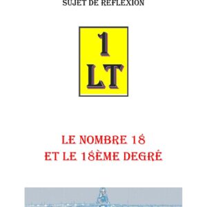 Le Nombre 18 et le 18ème degré – Un Le Tout - SR1813 - Sources pour Franc-maçon