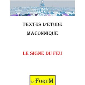 Le Signe du Feu, la puissance à la fois destructrice et créative - CM1424 - Sources pour Franc-maçon