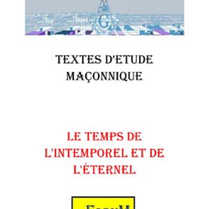 Le temps de l&rsquo;intemporel et de l&rsquo;éternel, le kairos et le Chronos - CM1854 - Sources pour Franc-maçon