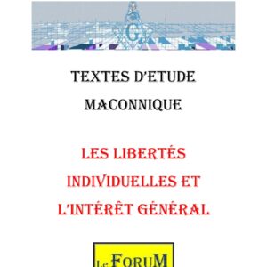 Les libertés individuelles et l'intérêt général, un chemin initiatique engagé - CM0377 - Sources pour Franc-maçon
