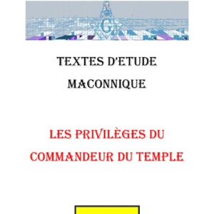 Les privilèges du Commandeur du Temple ne sont pas des prérogatives honorifiques - CM2705 - Sources pour Franc-maçon
