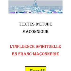 L'influence spirituelle en Franc-Maçonnerie : Une Évaluation des Comportements - CM0349 - Sources pour Franc-maçon