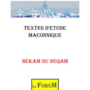 Nekam, Neqam ou Rédemption et Pardon - CM1201 - Sources pour Franc-maçon