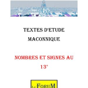 Nombres et Signes au 13°, des valeurs essentielles - CM1305 - Sources pour Franc-maçon