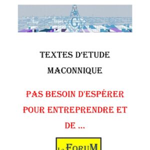 Pas besoin d’espérer pour entreprendre, ni de réussir pour persévérer - CM0434 - Sources pour Franc-maçon