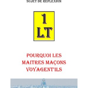 Pourquoi les Maitres Maçons voyagent&rsquo;ils – Un Le Tout - SR0350 - Sources pour Franc-maçon