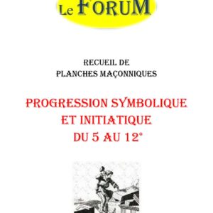Progression Symbolique et Initiatique du 5 au 12° – Recueil - RP1219 - Sources pour Franc-maçon