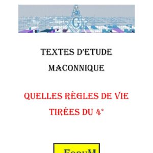 Quelles sont les règles de vie tirées du 4°, un guide exigeant et riche - CM0488 - Sources pour Franc-maçon