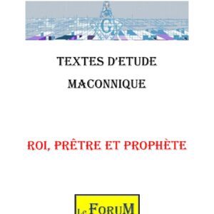 Roi, Prêtre et Prophète, une triple vocation - CM1503 - Sources pour Franc-maçon