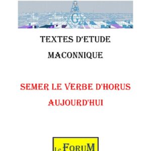 Semer le Verbe d’Horus aujourd’hui, ouvre un abîme de profondeur symbolique - CM012Q - Sources pour Franc-maçon
