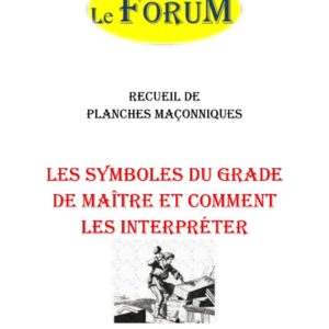 Symboles du grade de Maître et comment les interpréter – Recueil - RP0374 - Sources pour Franc-maçon