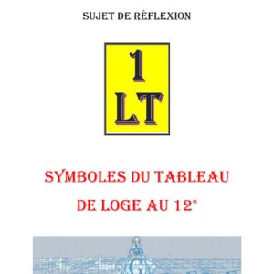 Symboles du Tableau de Loge au 12° : du contemplatif à l'opératif – Un Le Tout - SR1221 - Sources pour Franc-maçon