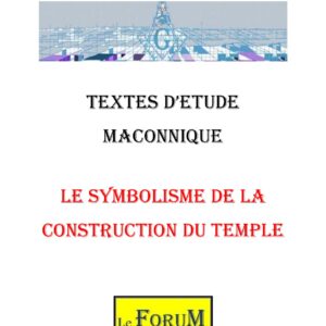 Symbolisme de la Construction du Temple, travail intérieur, spirituel et universel - CM1237 - Sources pour Franc-maçon